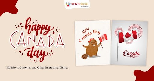 Happy Canada Day: Holidays, Customs, and Other Interesting Things