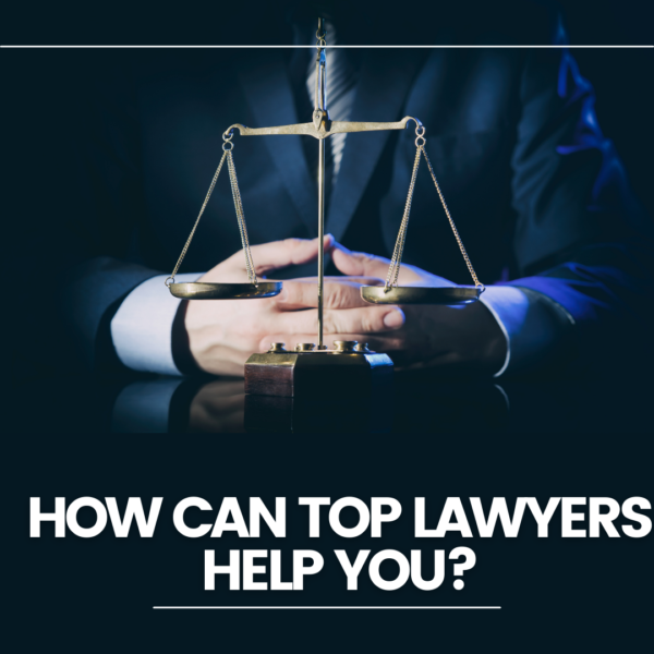 How Can Top Lawyers Help You?